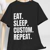 Eat Sleep CUSTOM Repeat T Shirt, Unisex T Shirt, Custom Hobby T Shirt, Great Gift