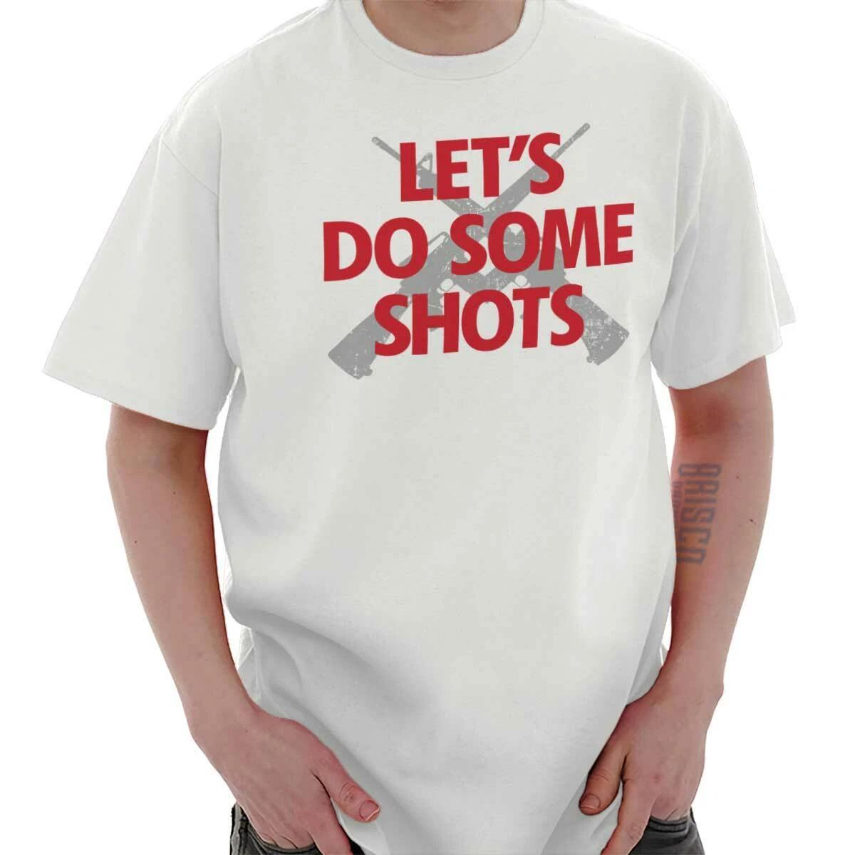 Funny Pro Guns Humor Lets Do Some Shots Joke Womens or Mens Crewneck T Shirt Tee XXXL