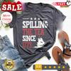 Spilling The Tea Since 1773 Shirt, Funny History Teacher Shirt, History Lover...