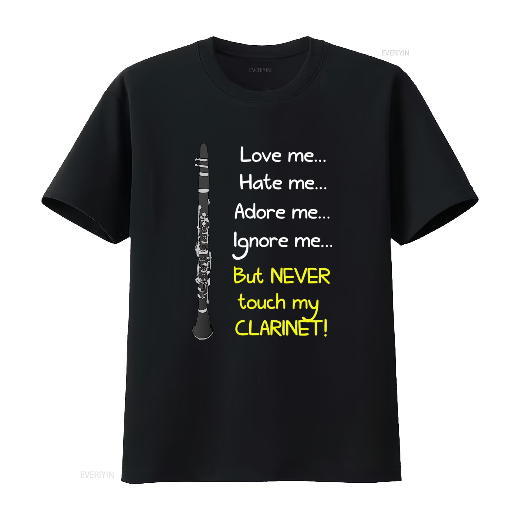 

USA Made Never Touch My Clarinet Love Hate Adore Ignore T Shirt S 5XL vintage Washed designer clothes Stretched Soft 4XL