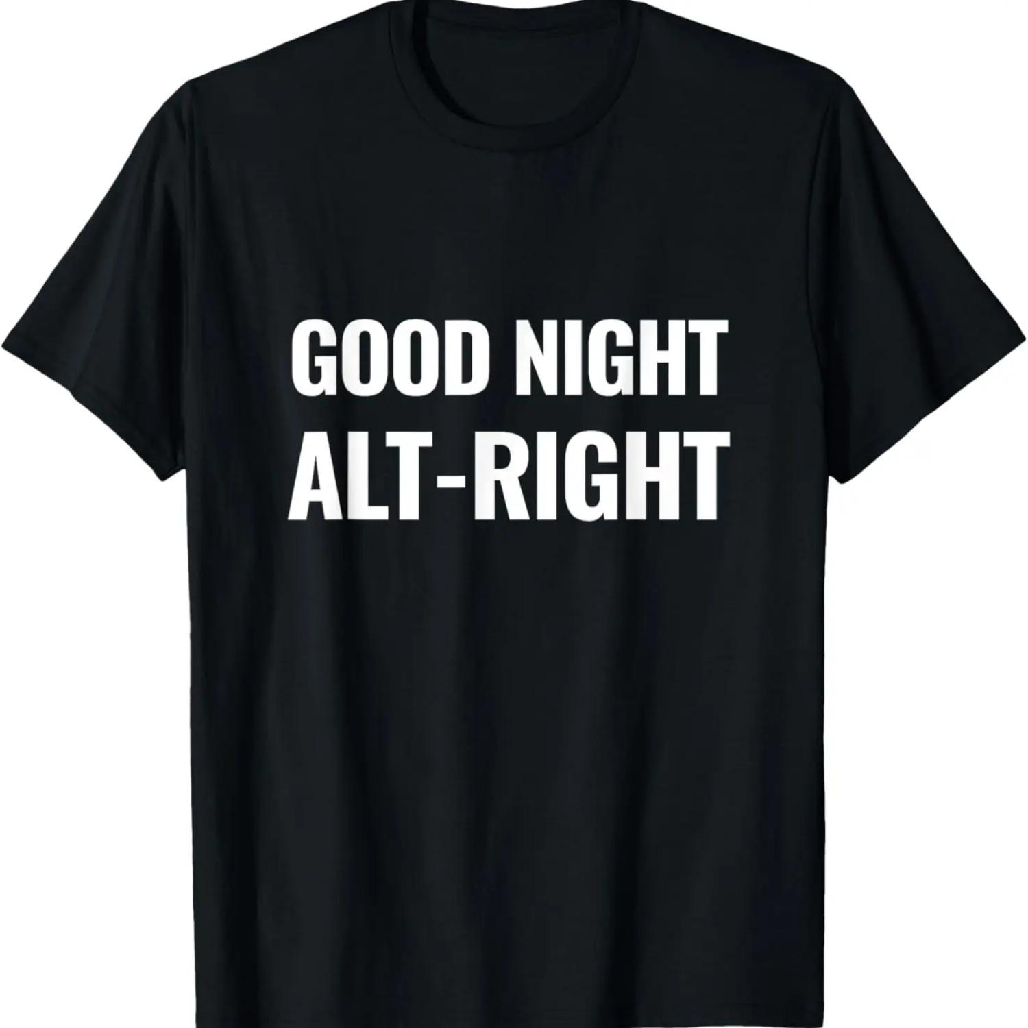 Good Night Alt-Right T-Shirt XXXXXL