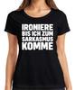 Irony Until I Get To Sarcasm Sarcastic Cheeky Gift Women's T-shirt