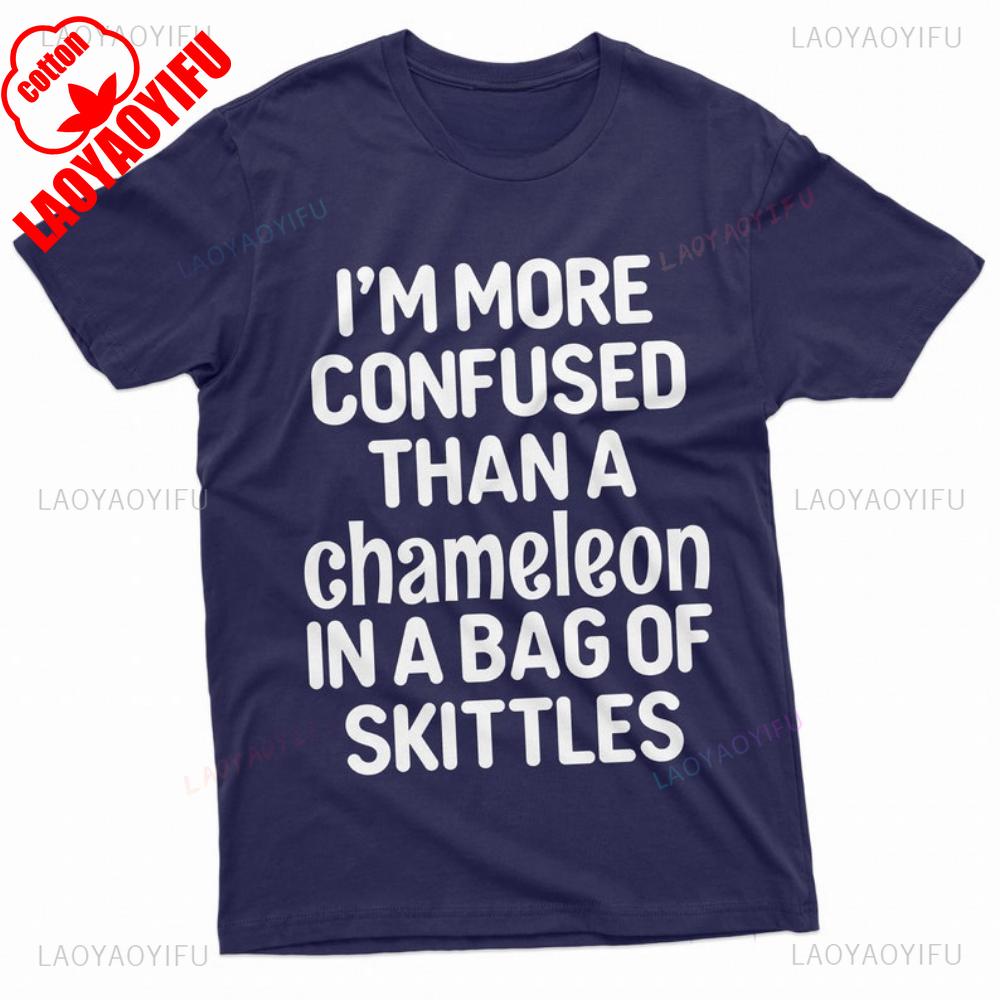 

Funny Chameleon Saying T-Shirt Funny Slogan Shirt I m More Confused Than A Chameleon in A Bag of Skittles TShirt 4XL