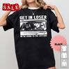 New Get In Loser We039re Going To The Cottage Cotton Unisex S5XL Shirt LL708 Unisex T-Shirt