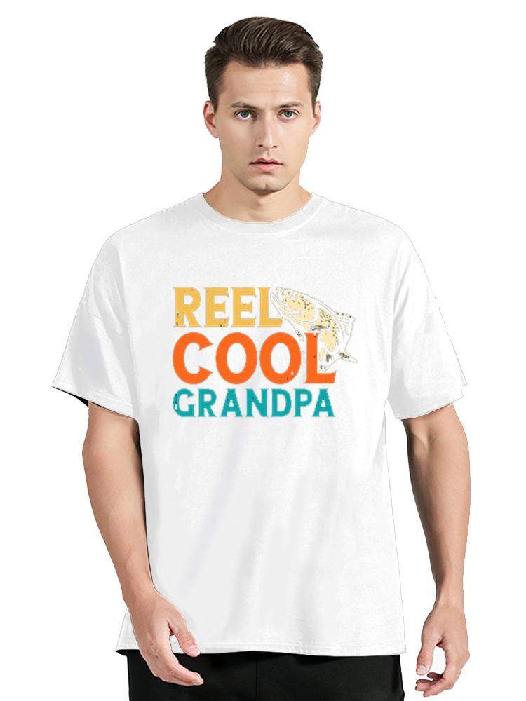 Unisex Reel Cool Grandpa Fishing Gift For Dad Or Grandpa T Shirt Cotton Clothing Amazing Fishing Lover Tee Tshirt Gift Idea Tshirt