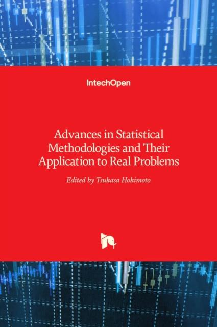 The Advances In Statistical Methodologies and Their Application To Real Problems Book