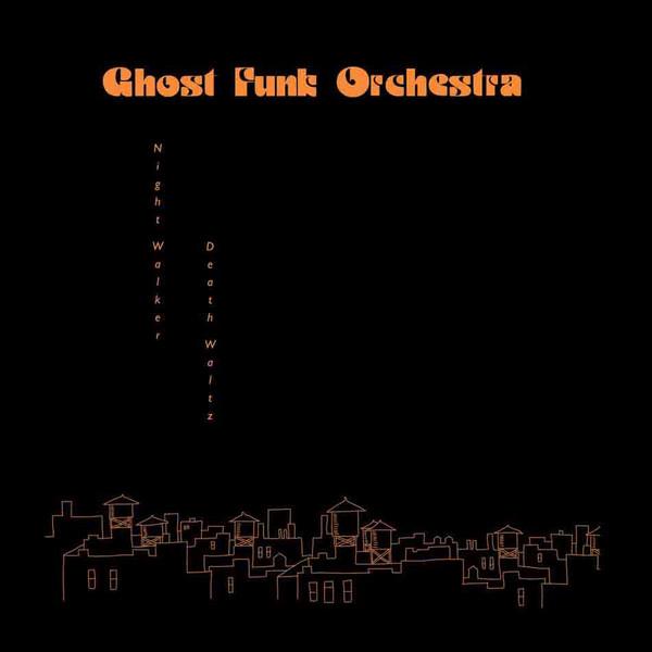 

CD GHOST FUNK ORCHESTRA - Ghost Funk Orchestra – Night Walker KCR12008 Karma Chief Rec 2022 US Soul/Funk