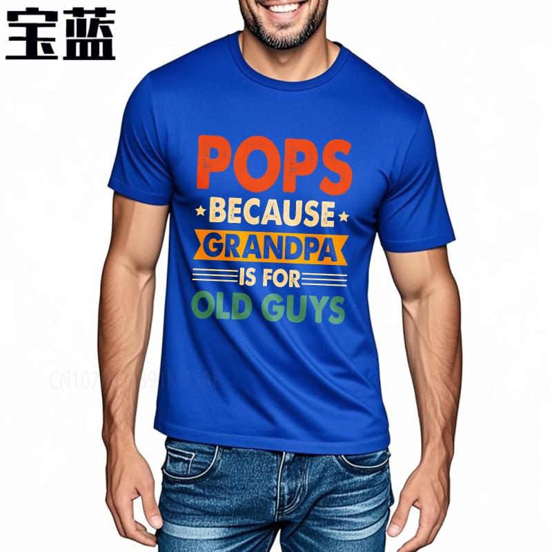 Cotton summer For man t shirt Pops Because Grandpa Is For Old Guys Short Sleeve Solid Color Oneck Top tees cotton teeshirt