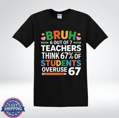 Grappig BRUH 67% Van Studenten Overgebruiken 67 T-Shirt