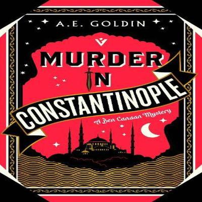 Murder In Constantinople by A.E. Goldin Hardback Book 9781782279181
