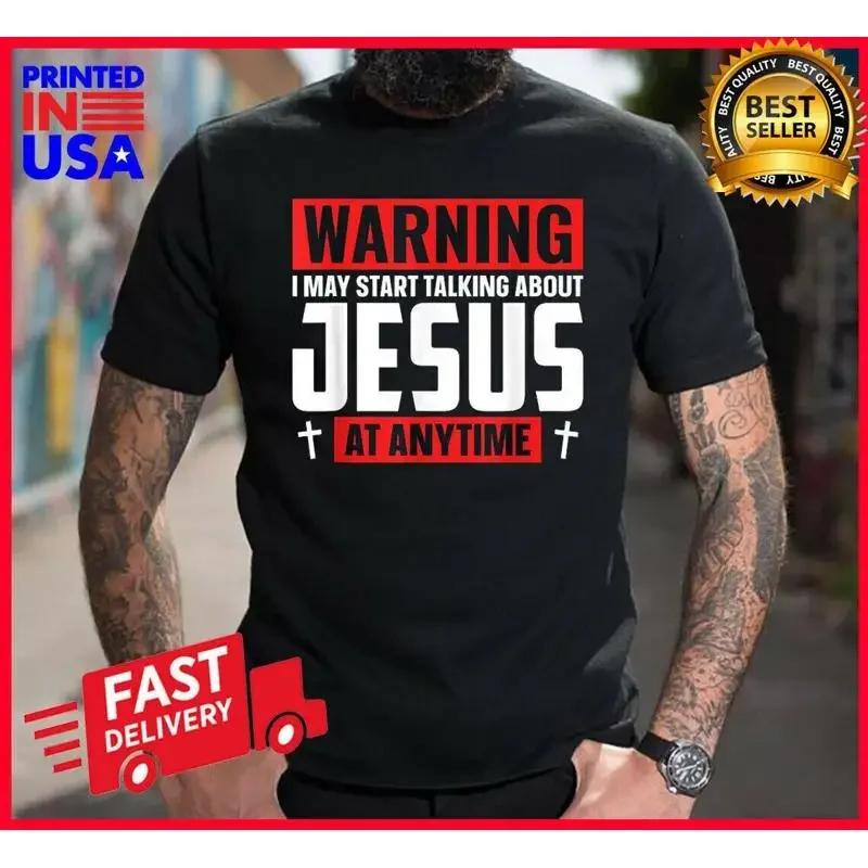 Warning I May Start Talking About Jesus At Any Time Funny T Shirt S 5xl