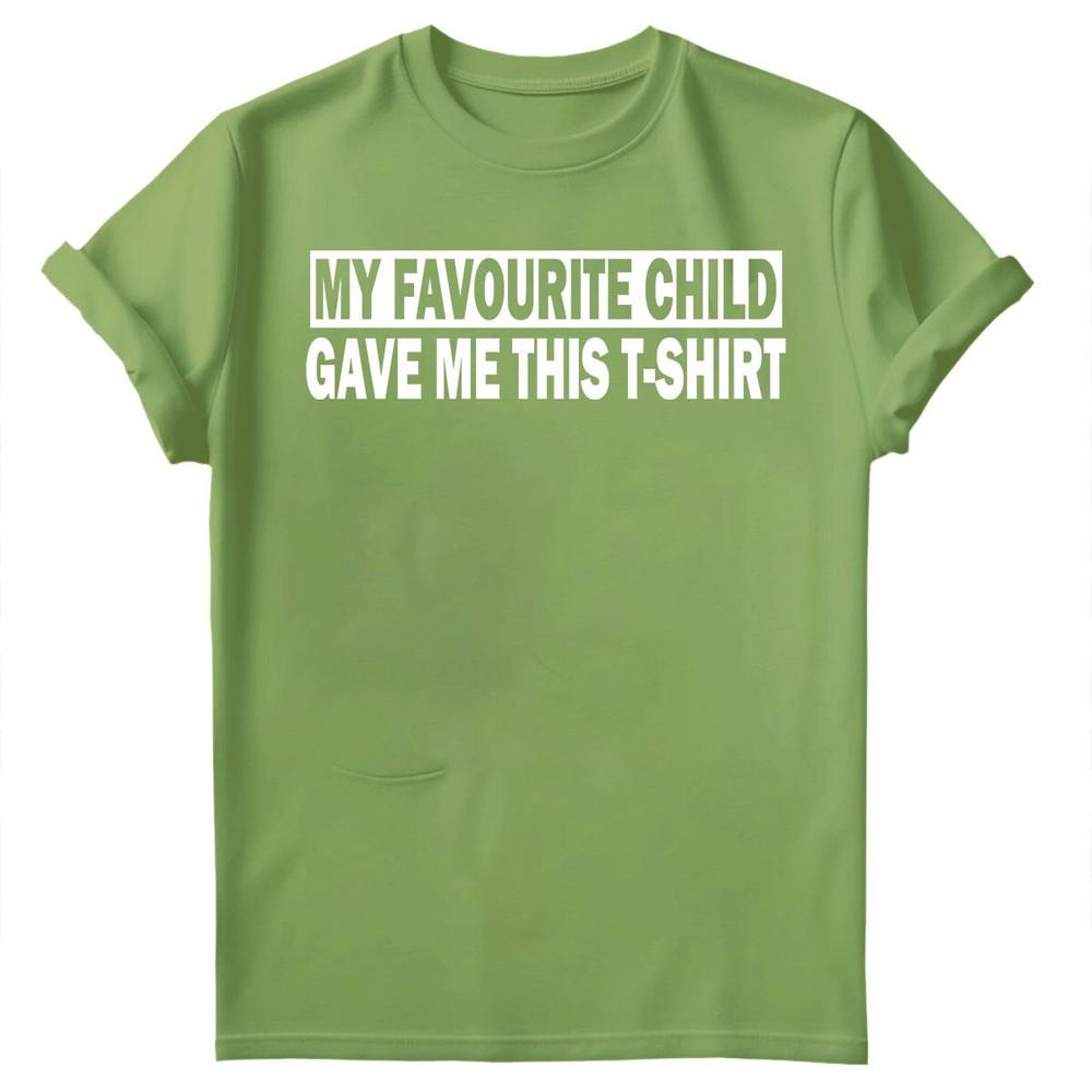 My Favourite Child Gave Me Shirt Fathers Day Unisexs Novelty Birthday TShirts FD