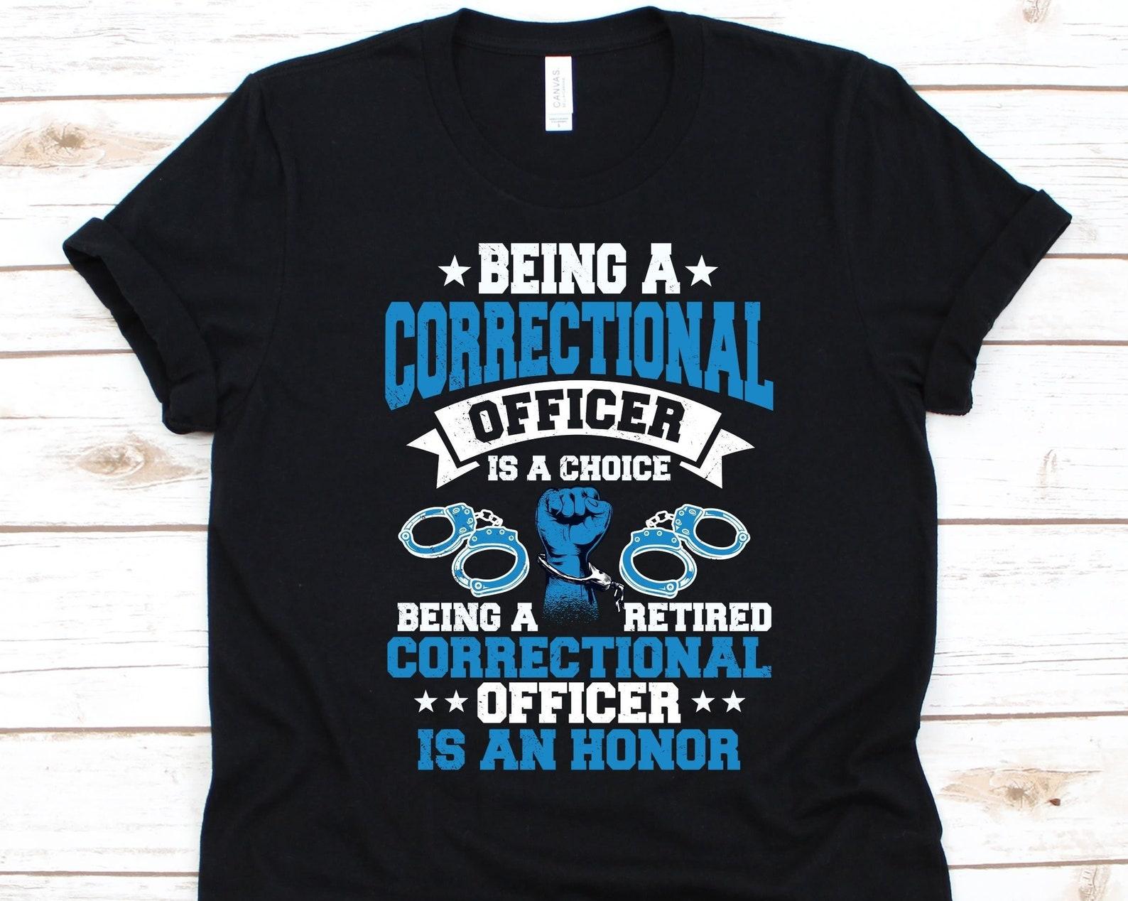 Being A Correctional Officer Is A Choice Shirt, Correctional Officer Shirt, Prison Guard, Corrections Officer Gift, Prison Warden Graphic XL
