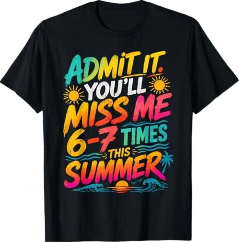 End of School Teacher Admit It You ll Miss Me 67 Last Day T-Shirt M
