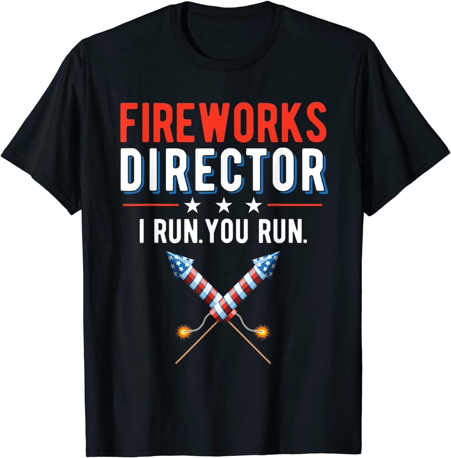 NEW! 4th of July Fireworks Director I Run You Run Tee - MADE IN USA XXXL