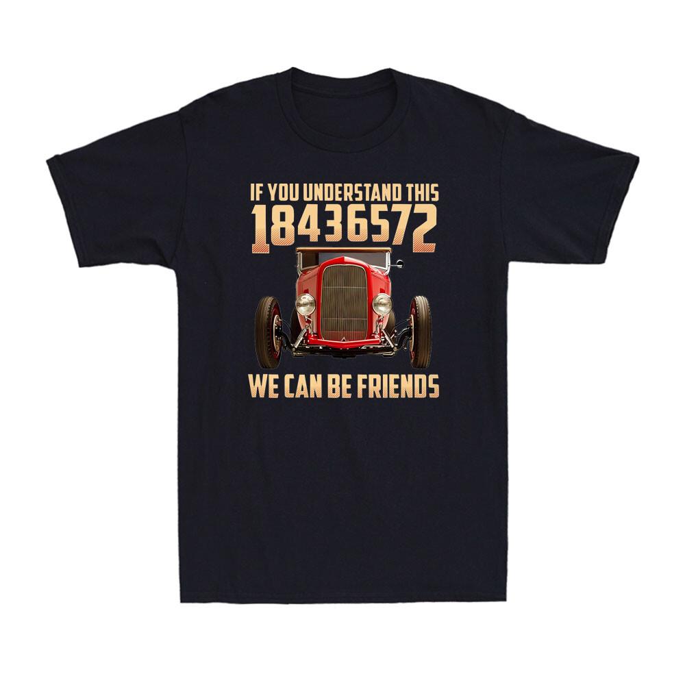 Hot Rod Lovers If You Understand 18436572 We Can Be Friends Retro Men s T-Shirt XXXL