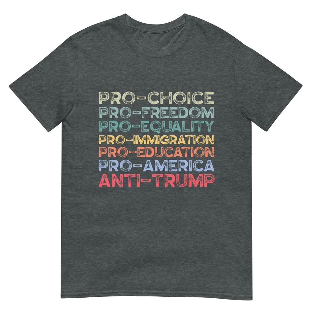 Proamerica Profreedom Prochoice Proequality Antitrump Tshirt