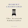 The Scottish Ambassador by Robert Crawford Paperback Book 9781787330689