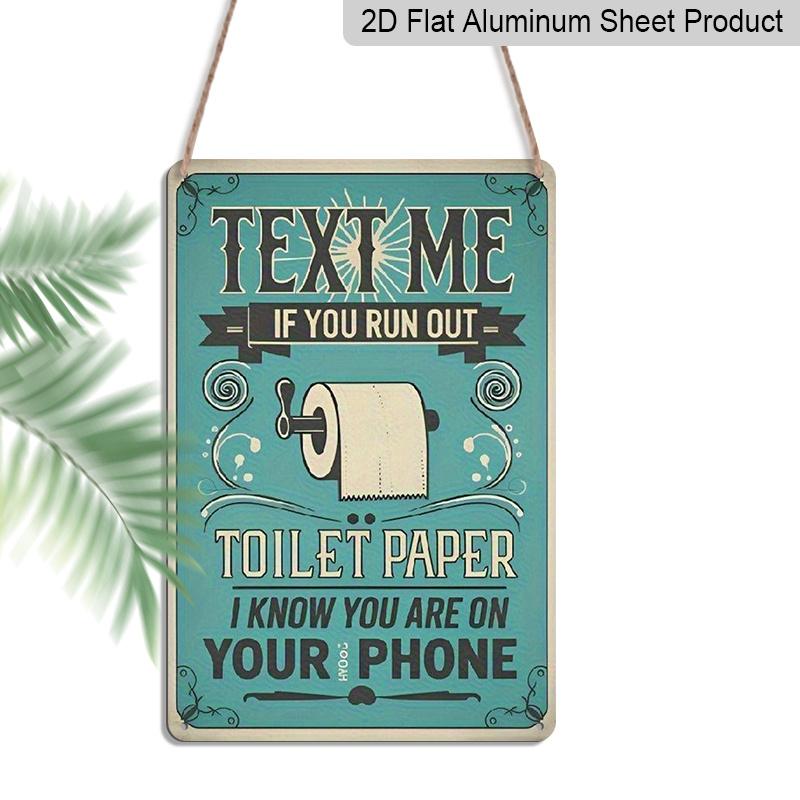 

2D Flat 1pc Humorous Metal Bathroom Sign, Text Me If You Run Out of Toilet Paper Humorous Metal Bathroom Sign - Retro Vintage Aluminium Wall Decor 20*30cm