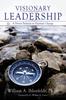 The Visionary Leadership : A Proven Pathway To Visionary Change Book