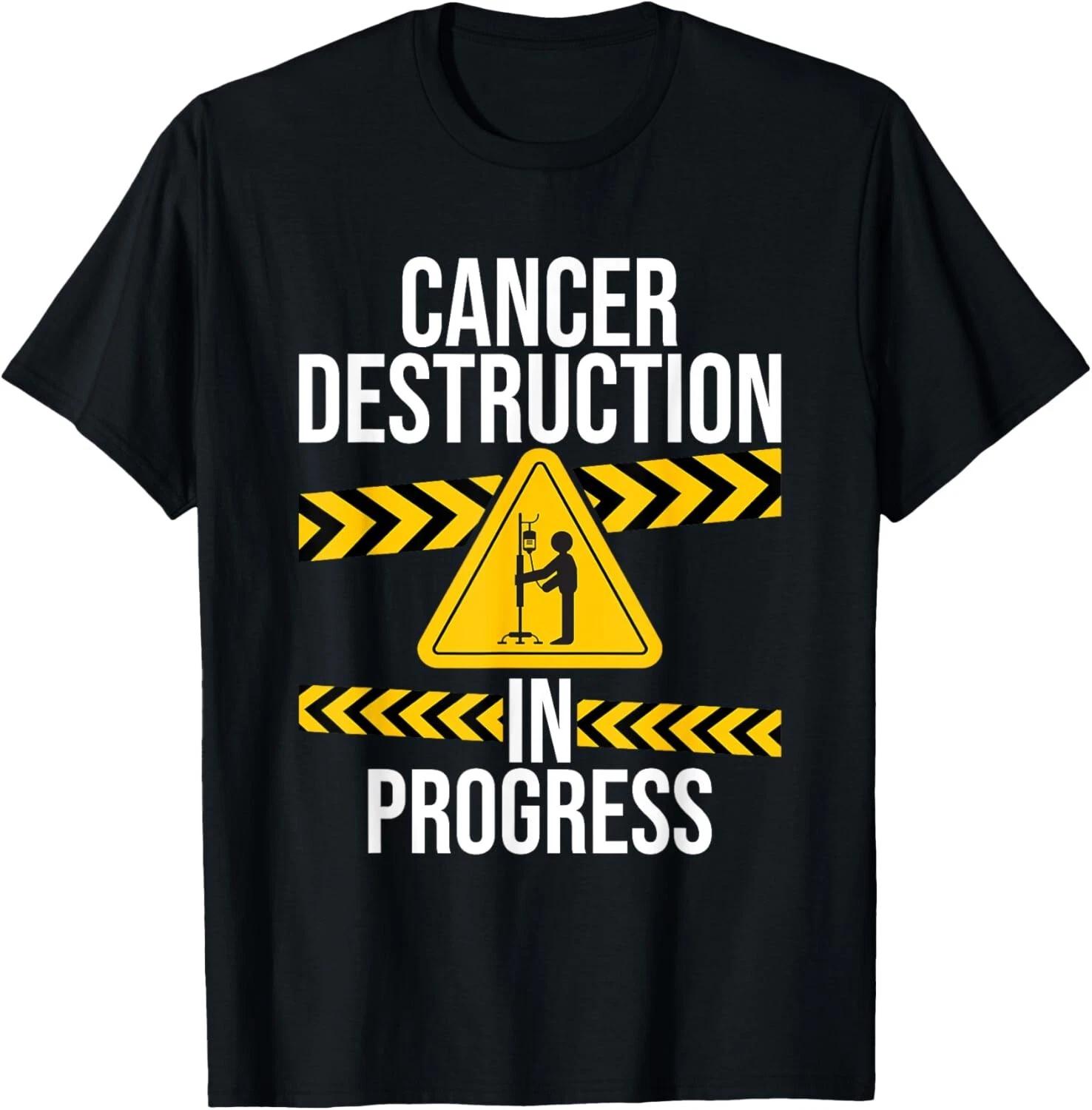Cancer Destruction in Progress - Cancer Survivor Fighter Gift Unisex T-Shirt S