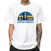Never Forget Sarcastic Graphic Music Funny Printed 100% Cotton T-Shirt Men Loose Male Tshirt Casual Summer Short Sleeve