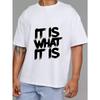 Crewneck T Shirt White It Is What It Is Graphic Print Casual Wear for Men Streetwear Fashion Statement Top Daily Outfit