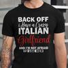Funny Italian Girlfriend T-Shirt, Back Off I Have an Italian Girlfriend Shirt