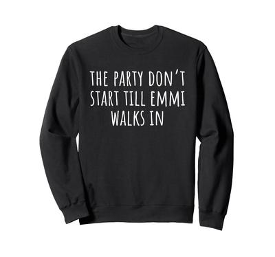 The Party Start Till Emmi Walks In Sweatshirt Don't