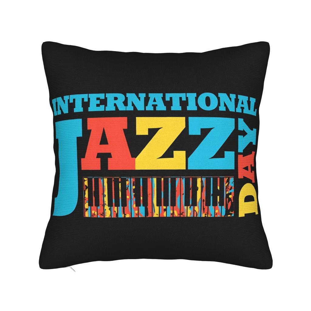 Pillow Case Happy Jazz Day Square For Jazz Lover Pillow Cover For Living Room Chair Funny Pillowcases