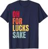 Funny St Patrick's Day Oh For Lucks Sake St Patrick Unisex T-Shirt