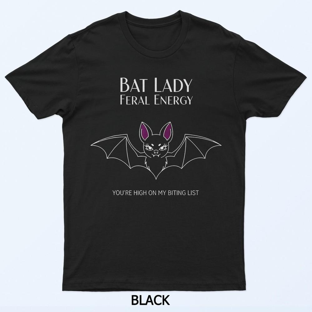 Bat Lady Feral Energy Gothic Halloween Vampire Dark Humor T-Shirt