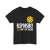 Pickleball T Shirt Responsibly Don't Get Smashed Lovers