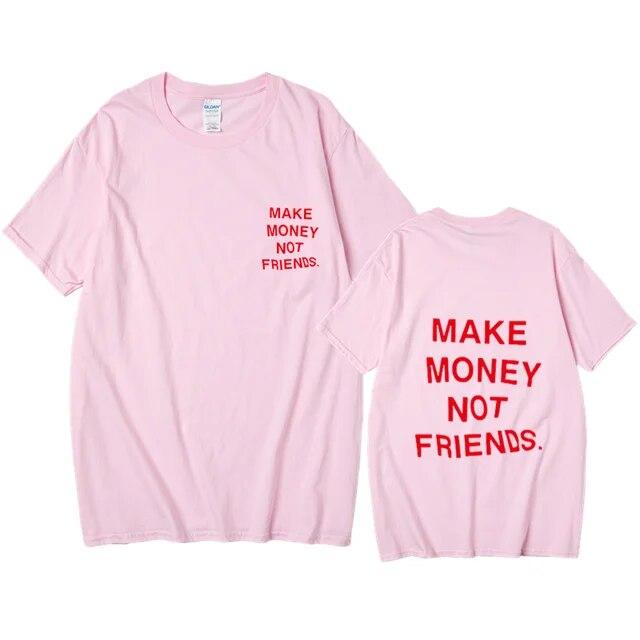 Nové léto Ženy Unisex Streetwear Hip-hop tričko Vydělávejte peníze, ne kamarádi Tričko s dopisním potiskem Špičková kvalita Bavlna Vtipné tričko Unisex