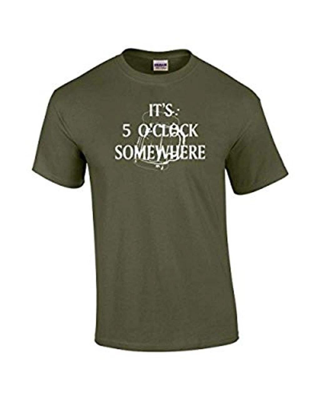 

It s 5 O Clock Somewhere Short Sleeve T-Shirt Party Beer Tee-Military-XL 4XL