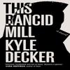 This Rancid Mill by Kyle Deckler Paperback Book 9781629633701