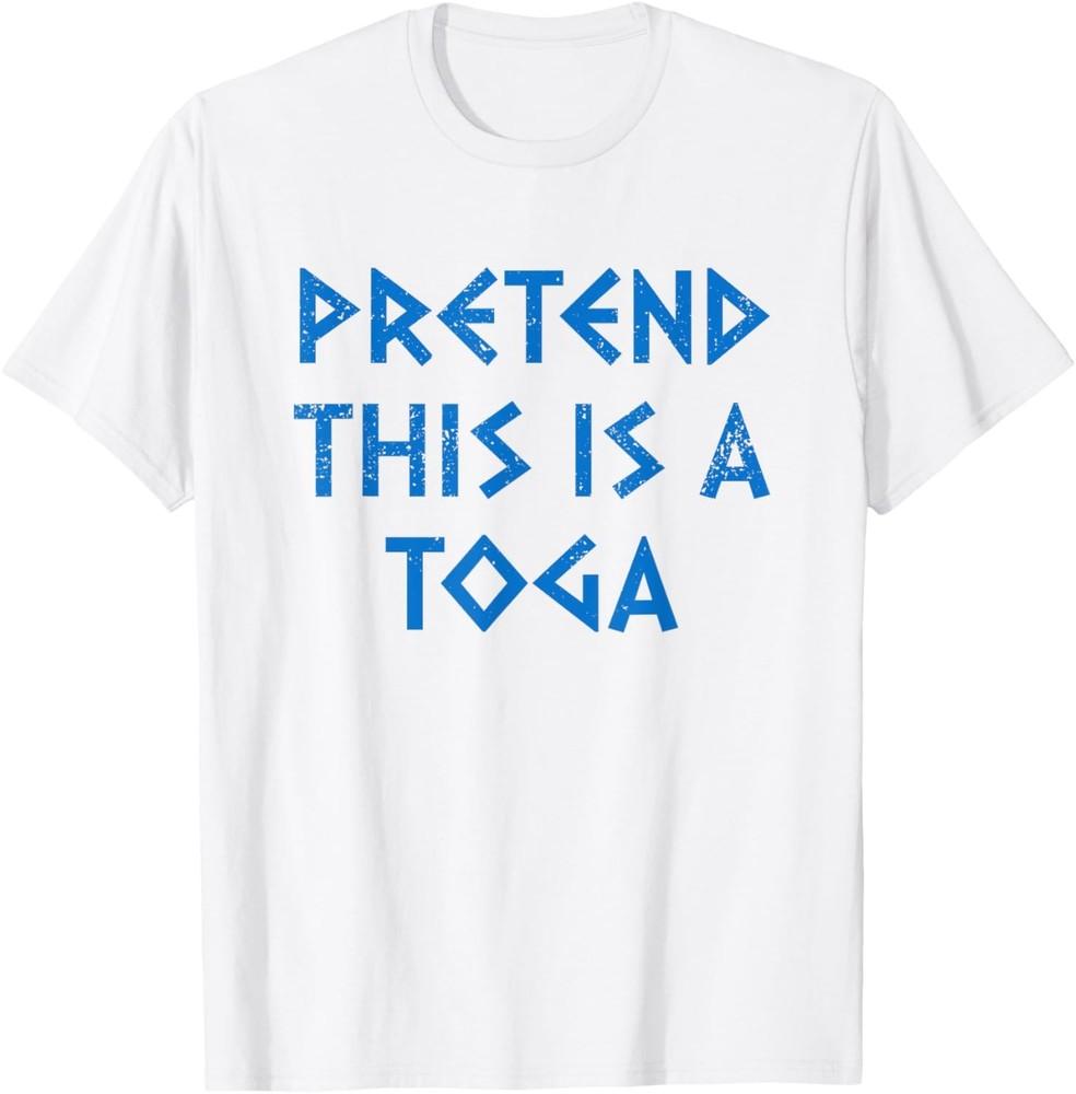 Pretend This Is A Toga Party Funny Greek Party Costume T-Shirt Unisex T-Shirt S