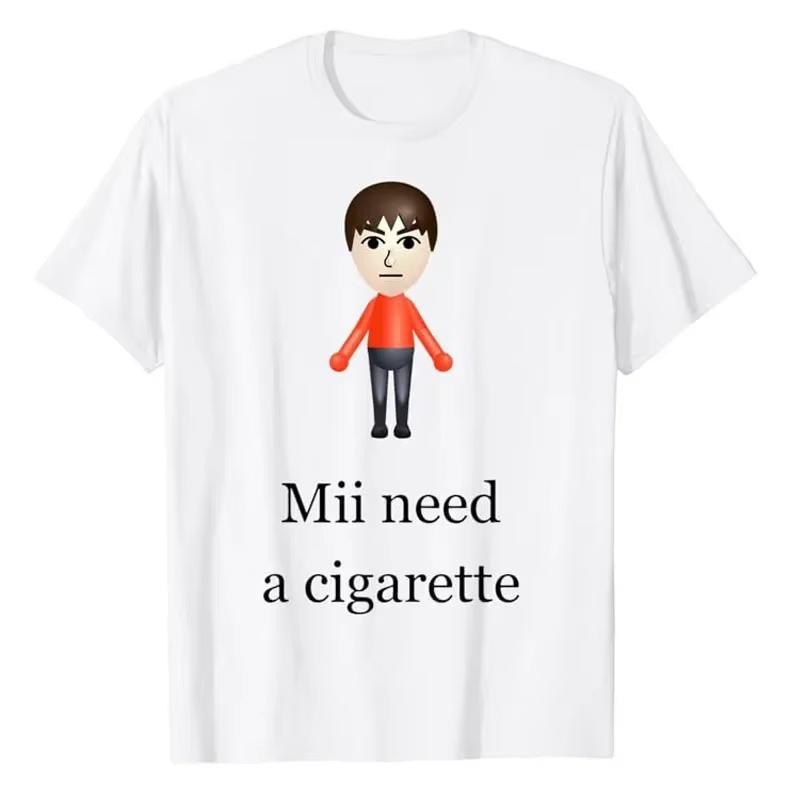 Mii Need A Cigarette TShirt Humor Funny Unisexs wmones Fashion Novelty Gifts Short Sleeve Blouses Bar aesthetic graphic t shirts S
