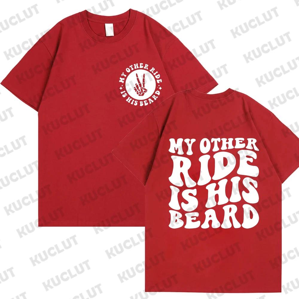 

My Other Ride Is His Beard Shirt Biker Tshirt Motorcycle Gift T-shirts Funny Wife Tees Motocross Lover Clothing for Women Tops 4XL