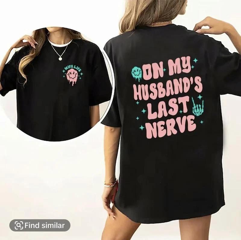 On My Husband s Last Nerve Shirt Minimalist Retro Design Loose Fit Short Sleeve XXL