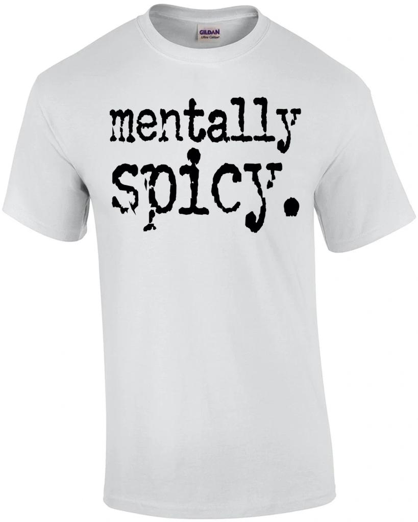 Mentally Spicy. T-Shirt