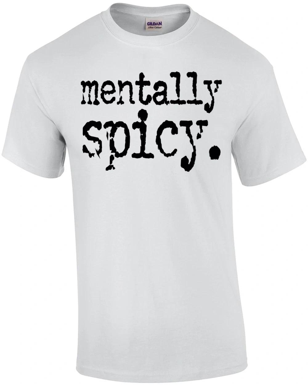 

Mentally Spicy. T-Shirt M