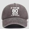 80th Birthday Gifts 80 Year Old Gifts Ideas for Unisex Women It Took Me 80 Years To Look This Good Hat Washed Cotton Hat