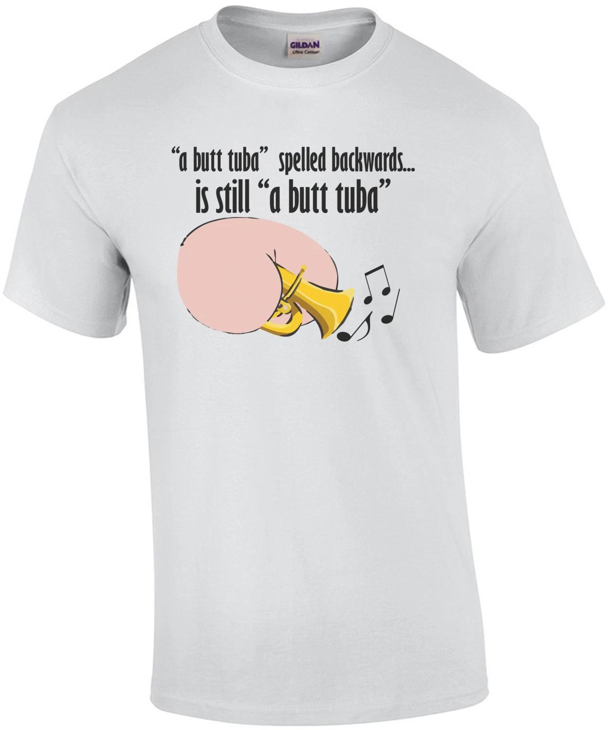 

a butt tuba spelled backwards is still a butt tuba. Funny T-Shirt M