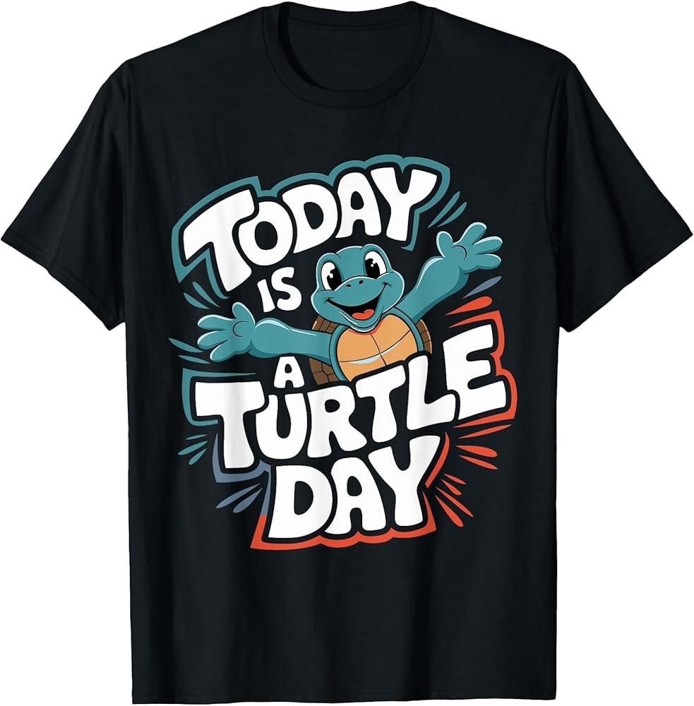 Today is a Turtle Day TShirt Turtle Lover Shirt Turtle TShirt Unisex T-Shirt S