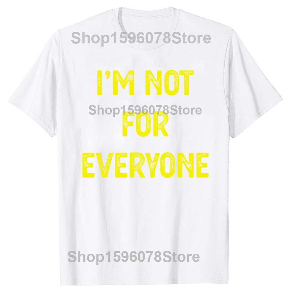Funny Im Not for Everyone 100 Cotton Tshirts Men Fashion Print Tshirt Loose Oversized Streetwear Hip Hop Unisex T Shirt
