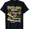 Birthday Queen Squad Stepping Graphic TShirt Women Gold Glitter Print Crew Neck Casual Cotton