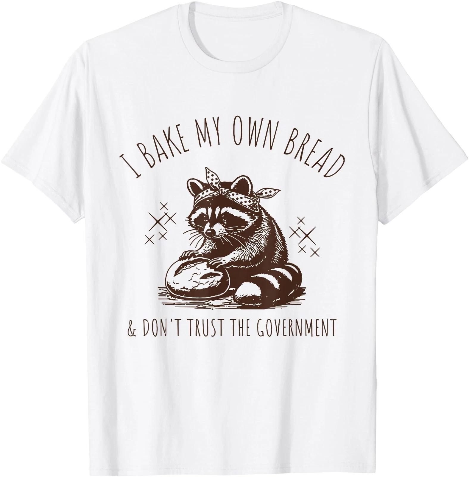 Raccoon I Bake My Own Bread Don t Trust the Government T-Shirt L