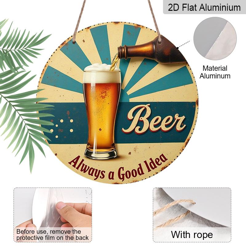 2D Flat 1pc, 8x8 In, Vintage "Beer Is Always a Good Idea" Aluminum Metal Wall Sign - Round Retro Plaque for Bars, for Man Caves, Restaurants