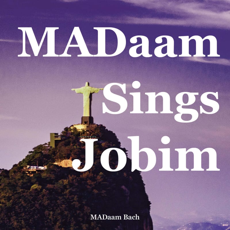 

MADaam Bach - MADaam Sings Jobim